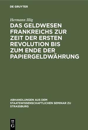 Das Geldwesen Frankreichs zur Zeit der ersten Revolution bis zum Ende der Papiergeldwährung