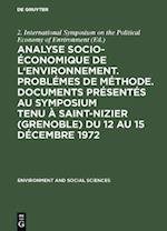 Analyse socio-économique de l''environnement. Problémes de méthode. Documents présentés au symposium tenu à Saint-Nizier (Grenoble) du 12 au 15 décembre 1972