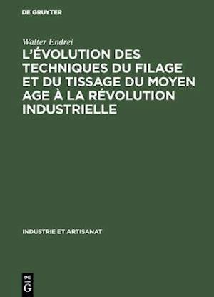 L’évolution des techniques du filage et du tissage du Moyen Age à la révolution industrielle