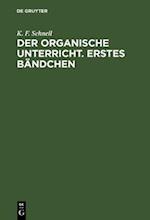 Der Organische Unterricht. Erstes Bändchen