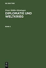 Ernst Müller-Meiningen: Diplomatie und Weltkrieg. Band 2