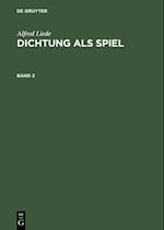 Alfred Liede: Dichtung als Spiel. Band 2