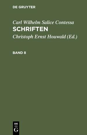 Carl Wilhelm Salice Contessa: Schriften. Band 8