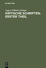 August Wilhelm von Schlegel: Kritische Schriften. Teil 1