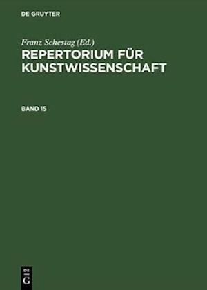 Repertorium für Kunstwissenschaft. Band 15