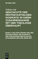 Die Aufklärung und der Rationalismus. Die Dogmatik der philosophischen Schulen. Schleiermacher und seine Zeit