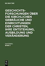 Geschichtsforschungen über die kirchlichen Gebräuche und Einrichtungen der Christen, ihre Entstehung, Ausbildung und Veränderung. Band 2