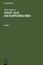 Erich Adickes: Kant als Naturforscher. Band II