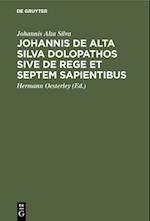 Johannis de Alta Silva Dolopathos sive de Rege et septem sapientibus