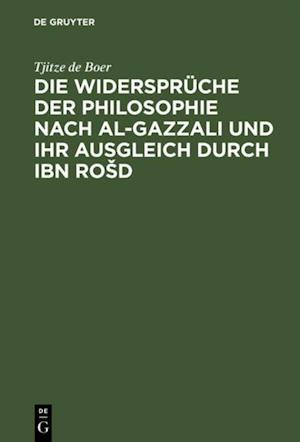 Die Widersprüche der Philosophie nach al-Gazzali und ihr ausgleich durch Ibn Rošd