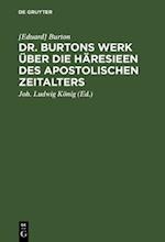 Dr. Burtons Werk über die Häresieen des apostolischen Zeitalters