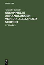 Gesammelte Abhandlungen von Dr. Alexander Schmidt