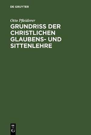 Grundriss der christlichen Glaubens- und Sittenlehre