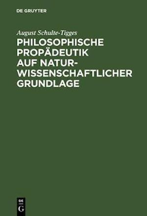 Philosophische Propädeutik auf naturwissenschaftlicher Grundlage