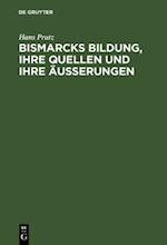 Bismarcks Bildung, ihre Quellen und ihre Äußerungen