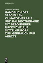 Handbuch der speciellen Klimatotherapie und Balneotherapie mit besonderer Rücksicht auf Mittel-Europa zum Gebrauch für Aerzte