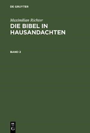 Maximilian Richter: Die Bibel in Hausandachten. Band 2