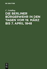 Die Berliner Bürgerwehr in den Tagen vom 19. März bis 7. April 1848