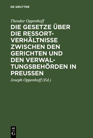 Die Gesetze über die Ressortverhältnisse zwischen den Gerichten und den Verwaltungsbehörden in Preußen