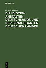 Die Idioten-Anstalten Deutschlands und der benachbarten deutschen Länder