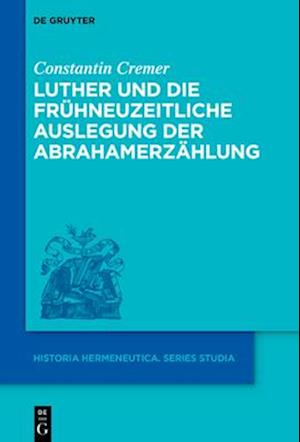 Luther und die fruhneuzeitliche Auslegung der Abrahamerzahlung