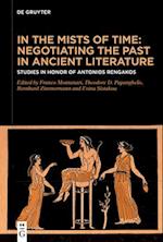 In the Mists of Time: Negotiating the Past in Ancient Literature