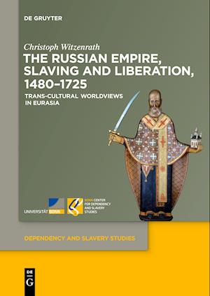 The Russian Empire, Slaving and Liberation, 1480-1725