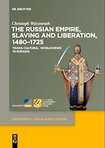 The Russian Empire, Slaving and Liberation, 1480-1725