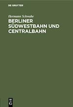 Berliner Südwestbahn und Centralbahn