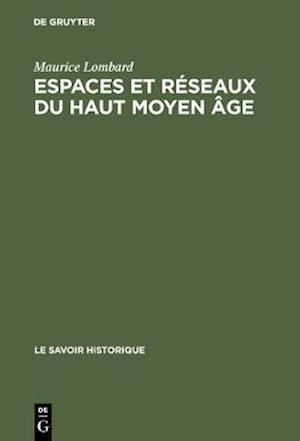 Espaces et réseaux du haut moyen âge