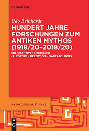 Hundert Jahre Forschungen Zum Antiken Mythos (1918/20-2018/20)