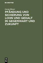 Pfändung und Sicherung von Lohn und Gehalt in Gegenwart und Zukunft