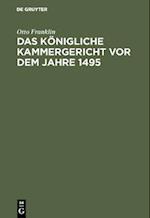 Das königliche Kammergericht vor dem Jahre 1495