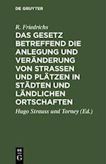 Das Gesetz betreffend die Anlegung und Veränderung von Straßen und Plätzen in Städten und ländlichen Ortschaften