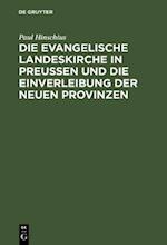 Die evangelische Landeskirche in Preußen und die Einverleibung der neuen Provinzen