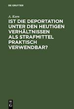 Ist die Deportation unter den heutigen Verhältnissen als Strafmittel praktisch verwendbar?