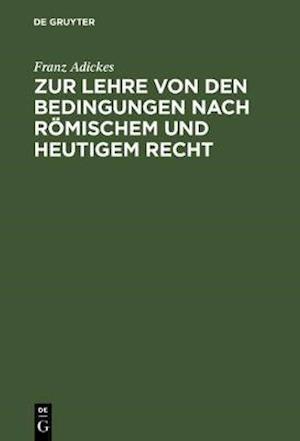 Zur Lehre von den Bedingungen nach Römischem und heutigem Recht