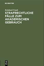 Strafrechtliche Fälle zum akademischen Gebrauch