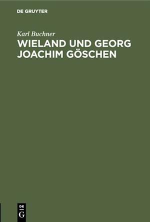 Wieland und Georg Joachim Göschen