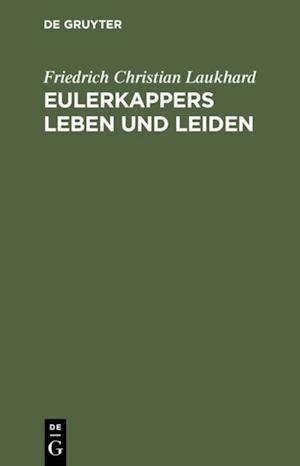 Eulerkappers Leben und Leiden