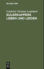 Eulerkappers Leben und Leiden