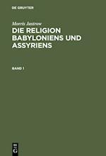 Morris Jastrow: Die Religion Babyloniens und Assyriens. Band 1