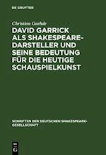 David Garrick als Shakespeare-Darsteller und seine Bedeutung für die heutige Schauspielkunst