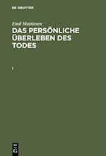 Emil Mattiesen: Das persönliche Überleben des Todes. Band 1