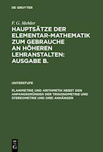 Planimetrie und Arithmetik nebst den Anfangsgründen der Trigonometrie und Stereometrie und drei Anhängen