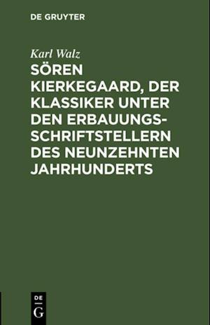 Sören Kierkegaard, der Klassiker unter den Erbauungsschriftstellern des neunzehnten Jahrhunderts