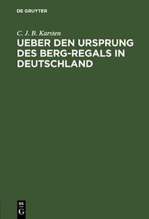 Ueber den Ursprung des Berg-Regals in Deutschland