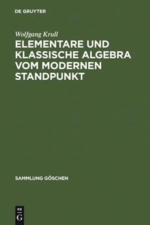 Elementare und klassische Algebra vom modernen Standpunkt