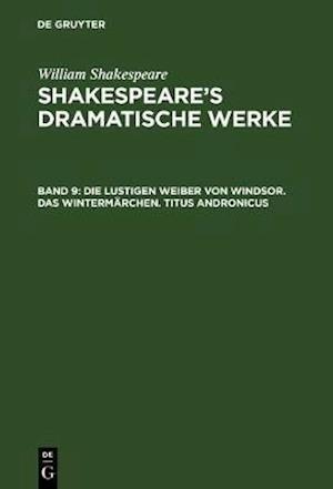 Die lustigen Weiber von Windsor. Das Wintermärchen. Titus Andronicus