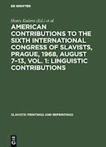 American contributions to the Sixth International Congress of Slavists, Prague, 1968, August 7-13, Vol. 1: Linguistic contributions